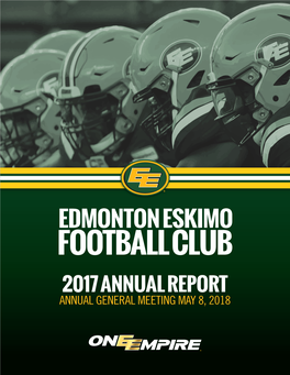 Edmonton Eskimo Football Club 2017 Annual Report Annual General Meeting May 8, 2018