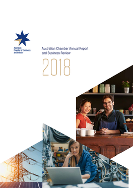 Australian Chamber Annual Report and Business Review 2018 Chamber Annual Report and Business Review 2018