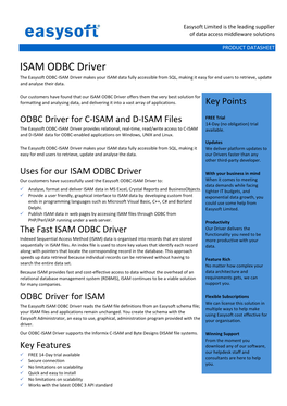 ISAM ODBC Driver the Easysoft ODBC-ISAM Driver Makes Your ISAM Data Fully Accessible from SQL, Making It Easy for End Users to Retrieve, Update and Analyse Their Data