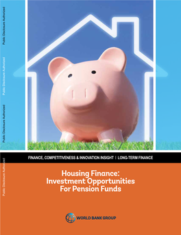 Housing Finance: Investment Opportunities  for Pension Funds Public Disclosure Authorized © 2018 the World Bank Group