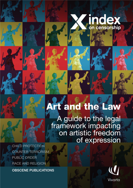 Art and the Law a Guide to the Legal Framework Impacting on Artistic Freedom of Expression CHILD PROTECTION COUNTER TERRORISM PUBLIC ORDER RACE and RELIGION