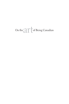 On Theartof Being Canadian UBC Press Is Proud to Publish the Brenda and David Mclean Canadian Studies Series