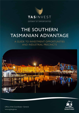 The Southern Tasmanian Advantage a Guide to Investment Opportunities and Industrial Precincts