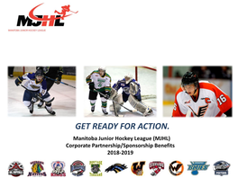 GET READY for ACTION. Manitoba Junior Hockey League (MJHL) Corporate Partnership/Sponsorship Benefits 2018-2019 Overview