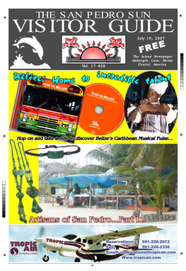 THE SAN PEDRO SUN VISITOR GUIDE July 19, 2007 FREEFREE the Island Newspaper Ambergris Caye, Belize Vol