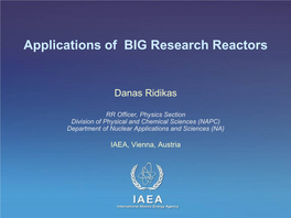 Applications of BIG Research Reactors