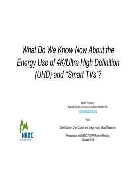 What Do We Know Now About the Energy Use of 4K/Ultra High Definition (UHD) and “Smart Tvs”?