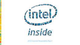 2012 Corporate Responsibility Report Our Vision and Report Highlights 2 at Intel, Innovation Isn’T Simply Something We Pursue; It’S Who We Are