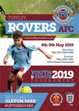 TUFFLEY ROVERS AFC 4Th-5Th May 2019 Saturday: U8’S, U9’S, U10’S & U11’S Sunday: U12’S, U13’S, U14’S, U15’S & Senior Tournament