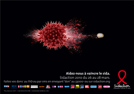 Aidez-Nous À Vaincre Le Sida. Sidaction 2010 Du 26 Au 28 Mars. Faites Vos Dons* Au 110 Ou Par Sms En Envoyant “Don” Au 33000 Ou Sur Sidaction.Org