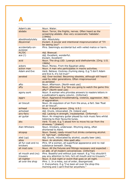 Adam's Ale Noun. Water. Abdabs Noun. Terror, the Frights, Nerves. Often Heard As the Screaming Abdabs. Also Very Occasionally 'H
