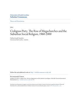 Crabgrass Piety: the Rise of Megachurches and the Suburban Social Religion, 1960-2000 Nathan Joseph Saunders University of South Carolina - Columbia