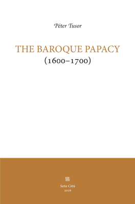 THE BAROQUE PAPACY Ary Papal Court, the Roman Curia and the Papal State Were Constructed