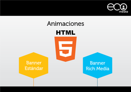 El Diseño Para La Animación Estandar En HTML5 Deberá Ser Realizado En Google Web Designer (GWD)