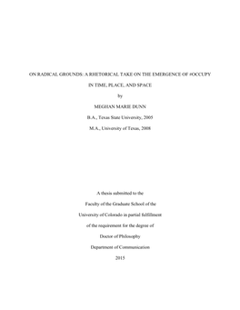ON RADICAL GROUNDS: a RHETORICAL TAKE on the EMERGENCE of #OCCUPY in TIME, PLACE, and SPACE by MEGHAN MARIE DUNN B.A., Texas