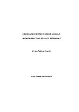 INDIVIDUAZIONE DI AREE a RISCHIO SINKHOLE: NUOVI CASI DI STUDIO NEL LAZIO MERIDIONALE Dr. Ssa Fabiana Scapola Tutor: Dr.Ssa Stef