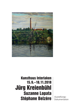 Jürg Kreienbühl Suzanne Lopata Ausstellungs- Stéphane Belzère Dokumentation