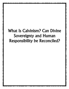 What Is Calvinism? Can Divine Sovereignty and Human Responsibility Be Reconciled?