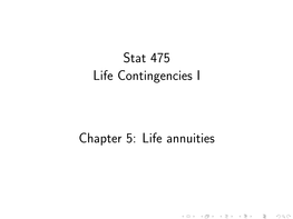 Stat 475 Life Contingencies I Chapter 5: Life Annuities