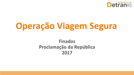 Finados Proclamação Da República 2017 Evolução Acidentes E Vítimas Fatais