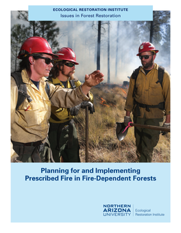 Planning for and Implementing Prescribed Fire in Fire-Dependent Forests the Ecological Restoration Institute