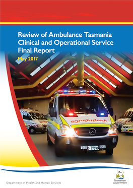 Review of Ambulance Tasmania Clinical and Operational Services | Final Report | May 2017 1 Executive Summary