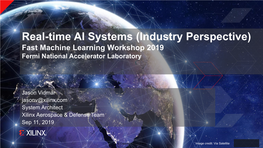 Real-Time AI Systems (Industry Perspective) Fast Machine Learning Workshop 2019 Fermi National Accelerator Laboratory