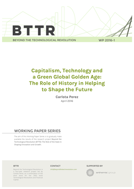 Capitalism, Technology and a Green Global Golden Age: the Role of History in Helping to Shape the Future Carlota Perez April 2016