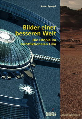 Bilder Einer Besseren Welt. Die Utopie Im Nichtfiktionalen Film