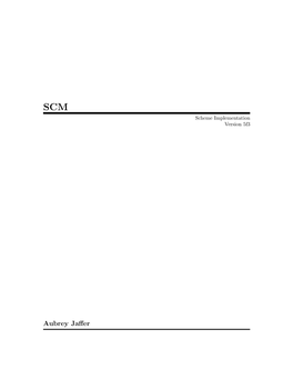 Aubrey Jaffer This Manual Is for SCM (Version 5F3, February 2020), an Implementation of the Algorithmic Language Scheme
