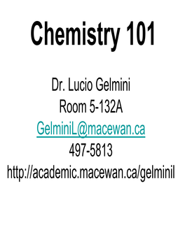 Dr. Lucio Gelmini Room 5-132A Gelminil@Macewan.Ca 497-5813