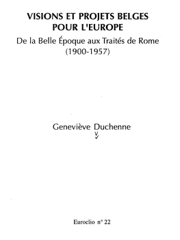 VISIONS ET PROJETS BELGES POUR L'europe De La Belle Époque Aux Traités De Rome (1900-1957)