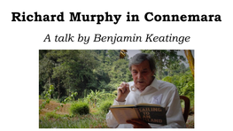 Richard Murphy in Connemara a Talk by Benjamin Keatinge 5Th May 2018