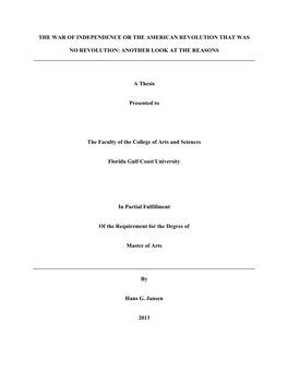 THE WAR of INDEPENDENCE OR the AMERICAN REVOLUTION THAT WAS NO REVOLUTION: ANOTHER LOOK at the REASONS a Thesis Presented to Th