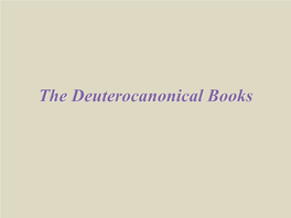 The Deuterocanonical Books Deuterocanonical Books Meaning of Deuterocanonical? Which Books? When Written? What Language? Deuterocanonical Books