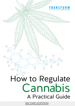 Cannabis a Practical Guide SECOND EDITION How to Regulate Cannabis a Practical Guide How to Regulate Cannabis a Practical Guide