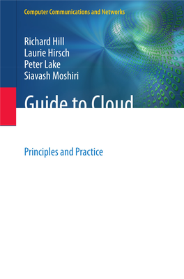 Guide to Cloud Computing: Principles and Practice Addresses the Need for a Single Text to Describe the Cloud Computing Landscape from ﬁ Rst Principles