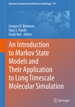 An Introduction to Markov State Models and Their Application to Long Timescale Molecular Simulation Advances in Experimental Medicine and Biology