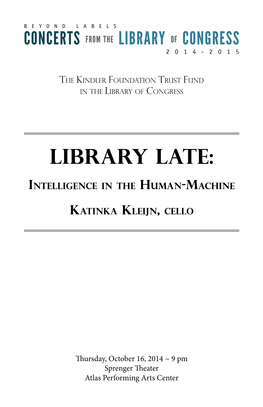 LIBRARY LATE: Intelligence in the Human-Machine Katinka Kleijn, Cello