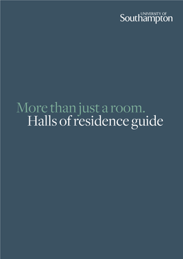 More Than Just a Room. Halls of Residence Guide Looking Ahead Welcome Staying in Halls Or Moving On, What Do I Need to Know for Next Year? to Halls Page 18