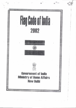 Flag Code of Lndia, ?002 Is an Aitempt to Bring Together All Such Laws" Conventions, Practices and Instructions Lbr the Guidance and Benefit of All Concerned