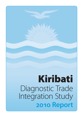 Kiribati Diagnostic Trade Integration Study 2010 Report Text Copyright © Integrated Framework Partnership 2010