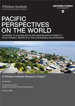 Pacific Perspectives on the World Listening to Australia’S Island Neighbours in Order to Build Strong, Respectful and Sustainable Relationships