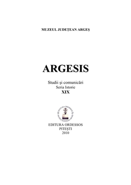 MUZEUL JUDEŢEAN ARGEŞ ARGESIS, STUDII ŞI COMUNICĂRI, Seria ISTORIE, TOM XIX, 2010
