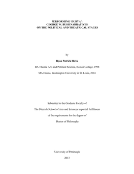 PERFORMING 'DUBYA': GEORGE W. BUSH NARRATIVES on the POLITICAL and THEATRICAL STAGES by Ryan Patrick Howe BA Theatre Arts A