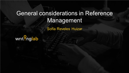 General Considerations in Reference Management Sofía Reveles Huizar General Considerations in Reference Management