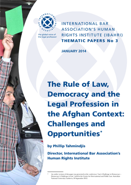 The Rule of Law, Democracy and the Legal Profession in the Afghan Context: Challenges and Opportunities* by Phillip Tahmindjis