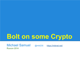 Bolt on Some Crypto