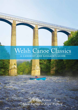 Welsh Canoe Classics a Canoeist and Kayaker’S Guide