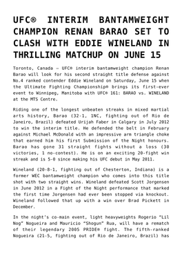 Ufc® Interim Bantamweight Champion Renan Barao Set to Clash with Eddie Wineland in Thrilling Matchup on June 15